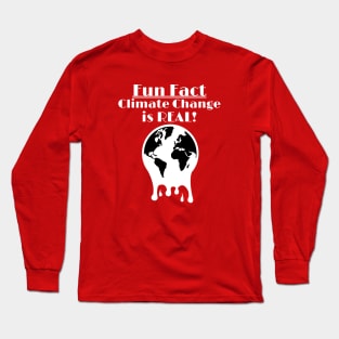 Climate Change Is REAL - Fun Fact Long Sleeve T-Shirt